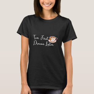 "Tee zuerst, Drama später" Funny Tee Lover