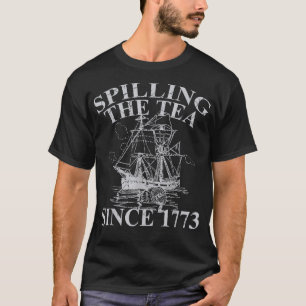 Teeausbreitung Seit 1773 Amerikanische Unabhängigk T-Shirt