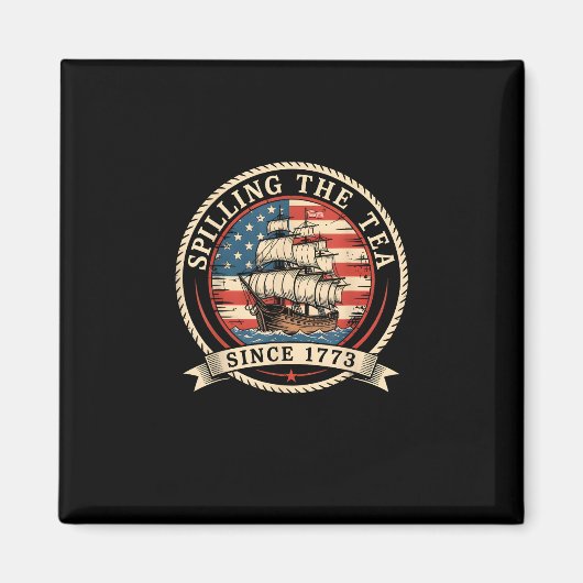Teeausbreitung seit 1773 Funny 4. Juli Amer Magnet (Vorne)