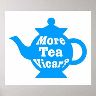 Teekanne - Mehr Tee Vicar? - Mittelblau und weiß Poster