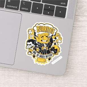 Teen Titanen los!   Bestie Boy "Burritos are bette Aufkleber