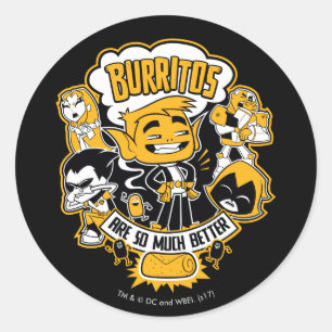 Teen Titanen los!   Bestie Boy "Burritos are bette Runder Aufkleber