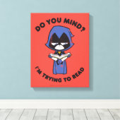 Teen Titans Go! | Raven "Ich versuche zu lesen" Leinwanddruck (Insitu (Holzboden))