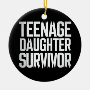 Teenage-Tochter Survivor Funny Mama Vater Parentat Keramik Ornament