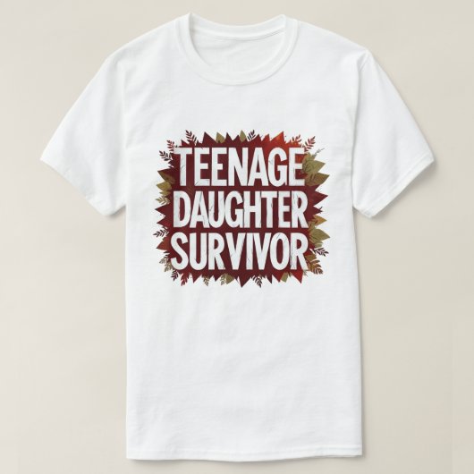 Teenage-Tochter Survivor Funny Mama Vater Parentat T-Shirt (Design vorne)