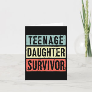 Teenage Tochter Survivor Funny Vater Mama Mütter F Karte