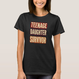 Teenage-Tochter Survivor Funny Vater Mama T-Shirt