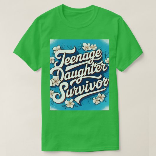 Teenage-Tochter Survivor Teenager-Vater Mama Väter T-Shirt (Design vorne)