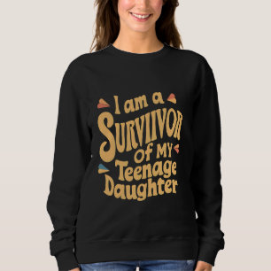 Teenage-Tochter Survivor Witziger Vater Joke Vater Sweatshirt