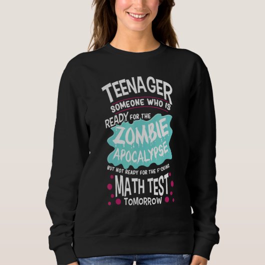 Teenager Sprichwort School Zombie Apokalypse 1 Sweatshirt (Vorderseite)