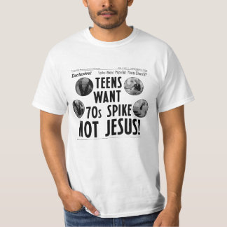 Teenager wollen Spike aus den 70ern, nicht Jesus! T-Shirt