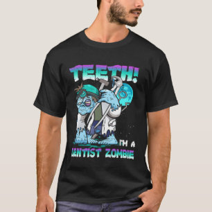 Teeth Im A Dentist Zombie Funny Halloween-Kostüm T-Shirt