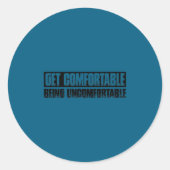 Teetop Cool Get Comfortable Being Uncomfortable Mo Runder Aufkleber (Vorderseite)