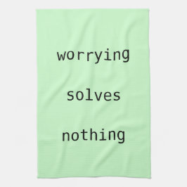 Teetuch - Sorge löst nichts Geschirrtuch