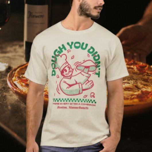 Teig, den du nicht getan hast T-Shirt