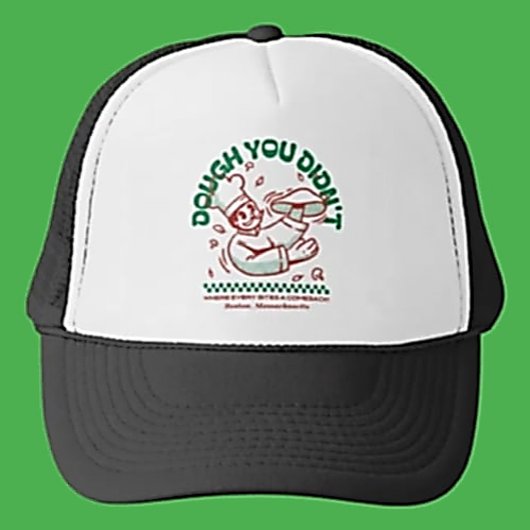 Teig, den du nicht getan hast truckerkappe