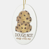 Teig (nicht mit mir Keks Teig backen Keramik Ornament (Links)