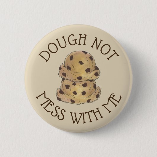 Teig nicht mit mir Schokolade Chip Cookie Teig Button (Vorderseite)