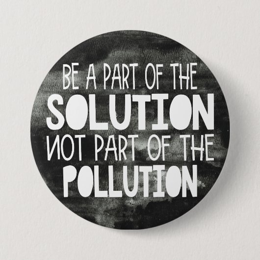 Teil der Lösung sein, die nicht Teil der Verschmut Button (Vorderseite)