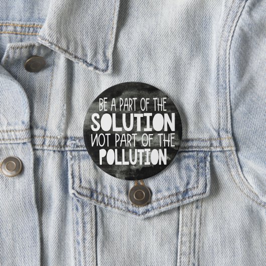 Teil der Lösung sein, die nicht Teil der Verschmut Button (Beispiel)