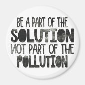 Teil der Lösung sein, die nicht Teil der Verschmut Magnet (Vorne)