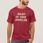 Teil des Problems T-Shirt (Vorderseite)