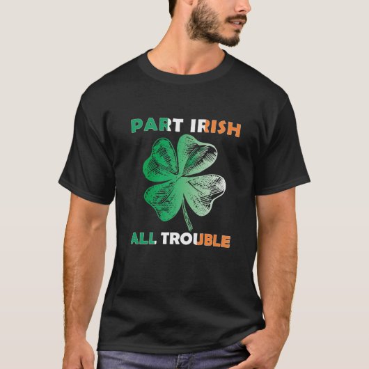 Teil Irish All Trouble Funny St Patrick's Day Sham T-Shirt (Vorderseite)