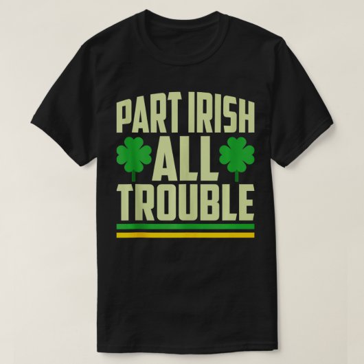 Teil Irish All Trouble Kleeblatt St Patricks Day T-Shirt (Design vorne)