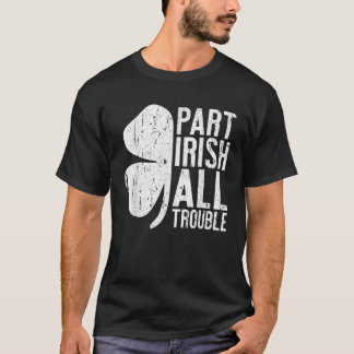 Teil Irish All Trouble Men Frauen Kinder St Patric T-Shirt