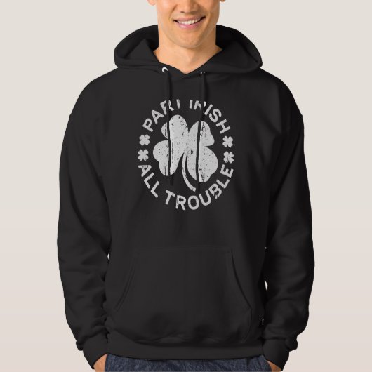 Teil Irish All Trouble Saint Patrick Day Hoodie (Vorderseite)