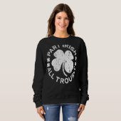 Teil Irish All Trouble Saint Patrick Day Sweatshirt (Vorne ganz)