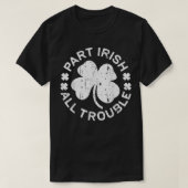 Teil Irish All Trouble Saint Patrick Day T-Shirt (Design vorne)