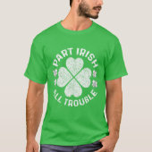 Teil Irish All Trouble Saint Patrick Day T-Shirt (Vorderseite)