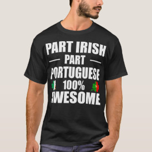 Teil Irish Part Portugiesisch 100% Phantastisch T-Shirt