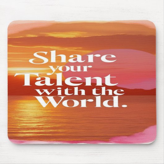 Teile Dein Talent mit der Welt Mousepad (Vorne)