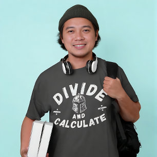 Teile und Berechne – Lustiges Mathe-Krieger-Design T-Shirt