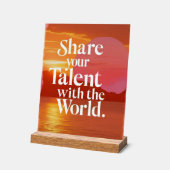 Teilen Sie Ihr Talent mit der Welt Acrylschild (Winkel)