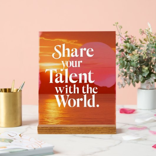 Teilen Sie Ihr Talent mit der Welt Acrylschild (Hochzeit)