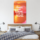 Teilen Sie Ihr Talent mit der Welt Leinwanddruck (Insitu (Schlafzimmer))