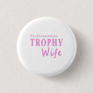 Teilnahme TROPHY Ehefrau lustiges Jubiläumsgesche Button