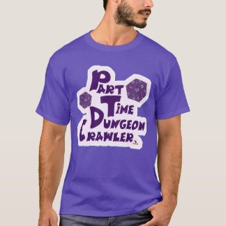Teilzeit-Dungeon-Crawler-RPG-Strategie T-Shirt