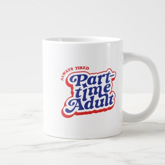 Teilzeit-Erwachsener Jumbo-Tasse (Rechts)