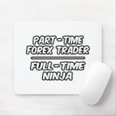 Teilzeit Forex Trader...Vollzeit Ninja Mousepad (Mit Mouse)