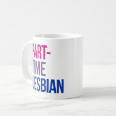Teilzeit-Lesbe Kaffeetasse (Vorderseite Links)