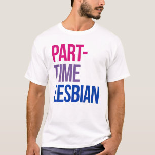 Teilzeit-Lesbe T-Shirt