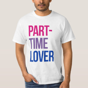 Teilzeit-Liebhaber T-Shirt