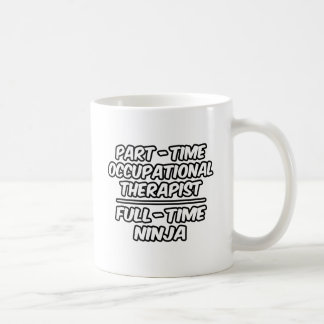 Teilzeit-Occ-Therapeut...Vollzeit-Ninja Kaffeetasse