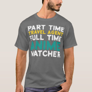 Teilzeit-Reisebüro Vollzeit-Beobachter T-Shirt