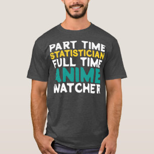 Teilzeit-Statistiker Vollzeit-Beobachter T-Shirt