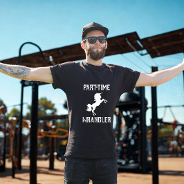 Teilzeit Unicorn Wrangler - Quirky Funny Fantasy T-Shirt